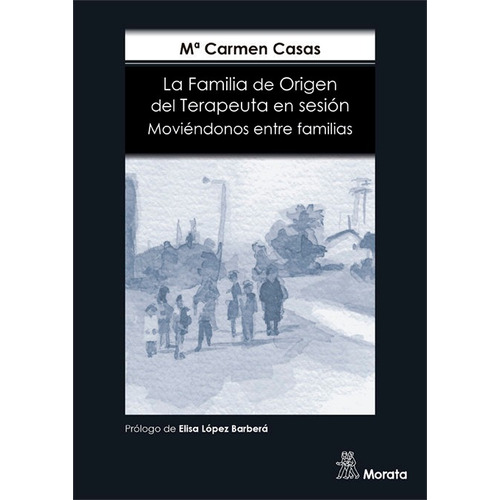 La Familia De Origen Del Terapeuta En Sesiãâ³n. Moviãâ©ndonos Entre Familias, De Casas García, Mª Carmen. Editorial Psicología En Español