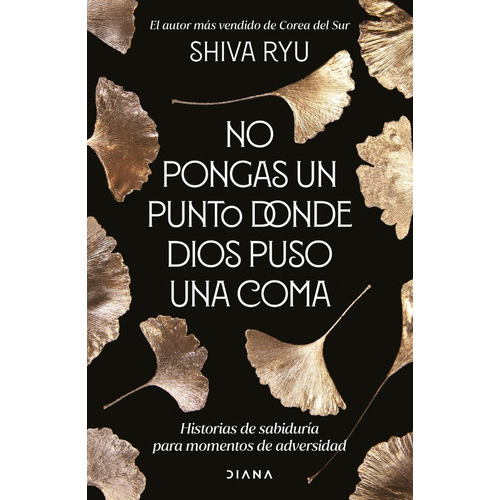 No Pongas Un Punto Donde Dios Puso Una Coma, De Ryu, Shiva. Editorial Diana, Tapa Blanda En Español, 2023
