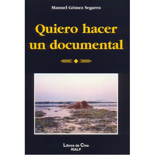Manuel Gómez Segarra Quiero hacer un documental Editorial Rialp