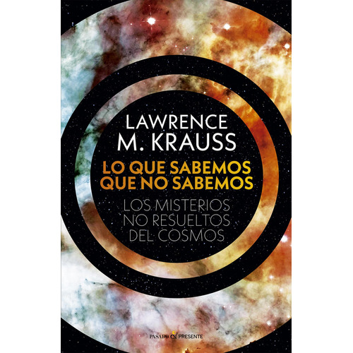 Lo Que Sabemos Que No Sabemos, De Krauss, Lawrence M.. Editorial Pasado & Presente, Tapa Blanda, Edición 1 En Castellano, 2023