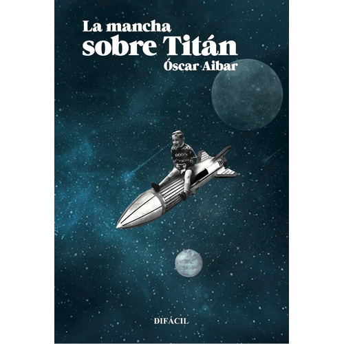 La Mancha Sobre Titãâ¡n, De Aibar, Óscar. Editorial Editorial Difacil, Tapa Blanda En Español
