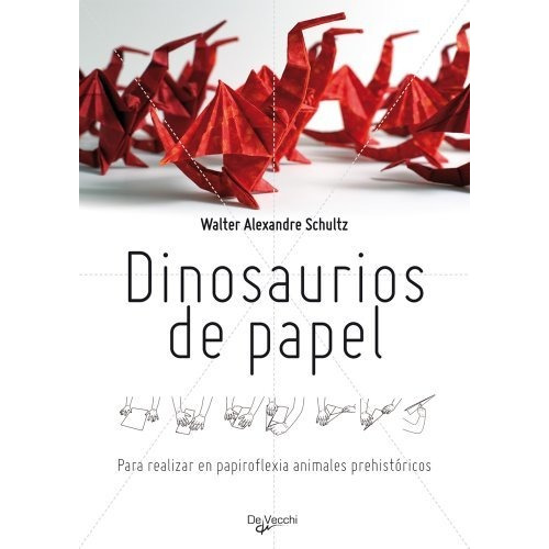 Libro Dinosaurios De Papel De Walter Alexandre Schultz