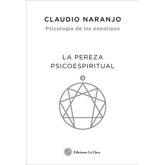 La Pereza Psicoespiritual. Psicología De Los Eneatipos