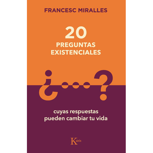 20 preguntas existenciales: Cuyas respuestas pueden cambiar tu vida, de Miralles, Francesc. Editorial Kairos, tapa blanda en español, 2022