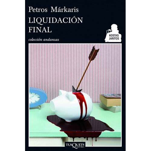 Liquidación Final, De Petros Márkaris., Vol. No Aplica. Editorial Tusquets, Tapa Blanda En Español, 2015