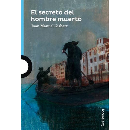 El Secreto Del Hombre Muerto - Loqueleo Azul, de Gisbert Joan Manuel. Editorial SANTILLANA, tapa blanda en español