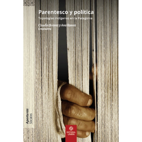 Parentesco Y Politica. Topologias Indigenas En La Patagonia 