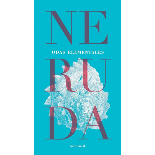 Odas Elementales, De Pablo Neruda. Editorial Seix Barral, Tapa Blanda, Edición 1 En Español