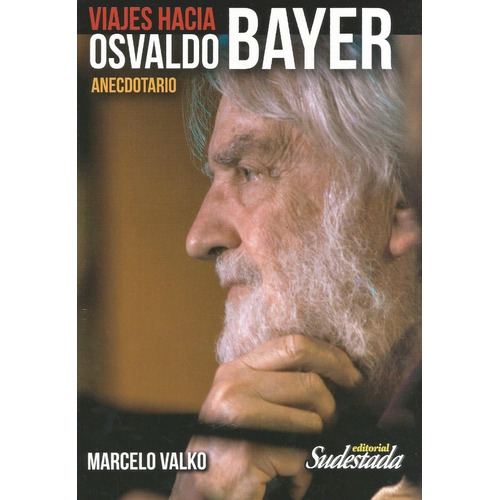 Viajes Hacia Osvaldo Bayer. Sudestada