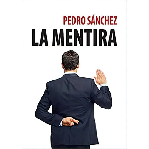 Pedro Sanchez La Mentira, De Gervilla, Angeles. Editorial Mcf Textos S.a., Tapa Dura En Español