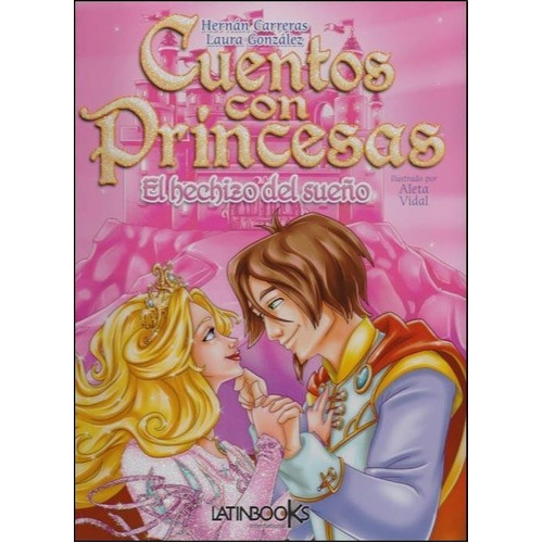 Cuentos Con Princesas. El Hechizo Del Sueño, de Carreras, Hernán. Editorial Latinbooks en español