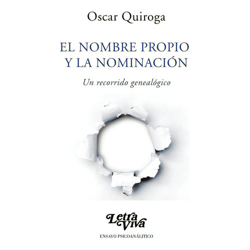 Nombre Propio Y La Nominación: Un Recorrido Genealógico, De Quiroga Oscar. Editorial Letra Viva, Tapa Blanda En Español