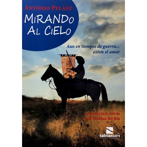 Mirando Al Cielo - San Jose Sanchez Del Rio, De Antonio Peláez. Editorial Talitakum, Tapa Blanda En Español, 2020