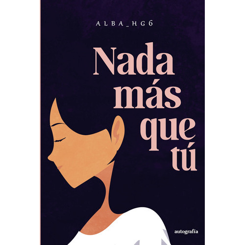 Nada Más Que Tú, De Hg6 Herranz , Alba.., Vol. 1.0. Editorial Autografía, Tapa Blanda, Edición 1.0 En Español, 2016