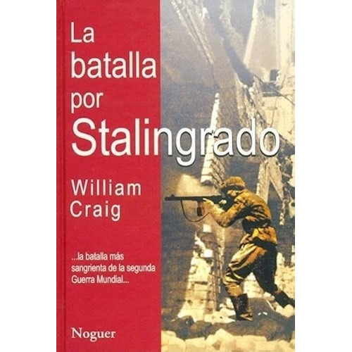 La Batalla Por Stalingrado, De Craig, William. Editorial Noguer En Español