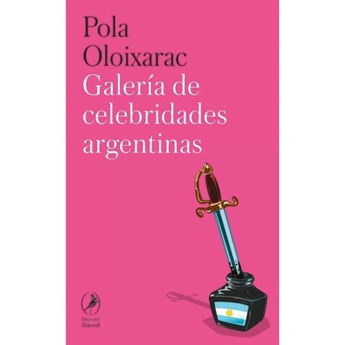 Galeria De Celebridades Argentinas, De Pola Oloixarac. Editorial Zorzal, Tapa Blanda En Español, 2023