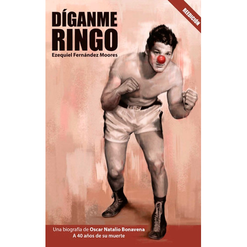 Libro Díganme Ringo Boxeo Ezequiel Fernández Moores