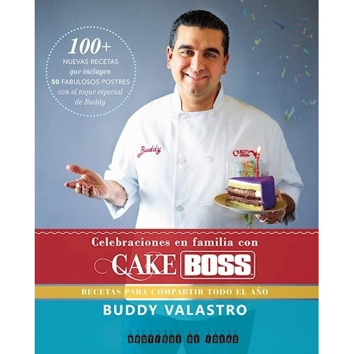 Celebraciones En Familia Con Cake Boss, De Buddy Valastro. Editorial Boutique De Ideas En Español