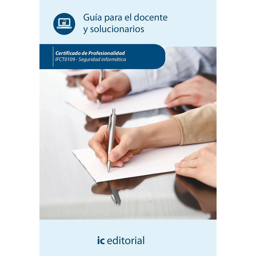 Seguridad Informática. Ifct0109 - Guía Para El Docente Y Solucionarios, De Innovación Y Cualificación S. L.. Ic Editorial, Tapa Blanda En Español, 2022