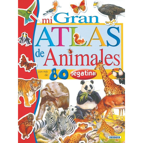 Mi Gran Atlas De Animales Con Pegatinas, De Valiente, Francisca. Editorial Susaeta, Tapa Blanda En Español