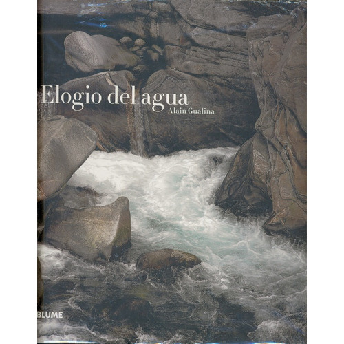 Elogio Del Agua, De Gualina, Alain. Editorial Blume, Tapa Blanda En Español