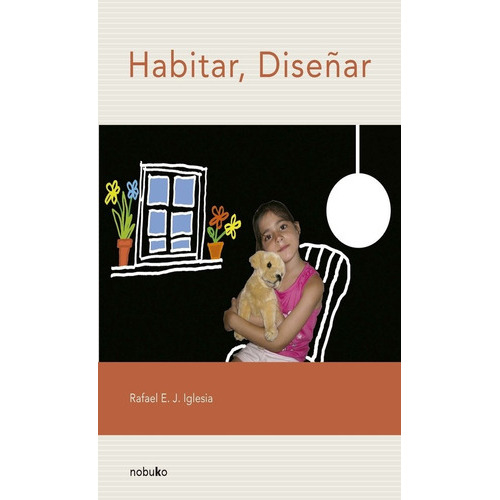Habitar, Diseñar, De Iglesia, Rafael., Vol. 1. Editorial Nobuko/ Diseño, Tapa Blanda En Español, 2010