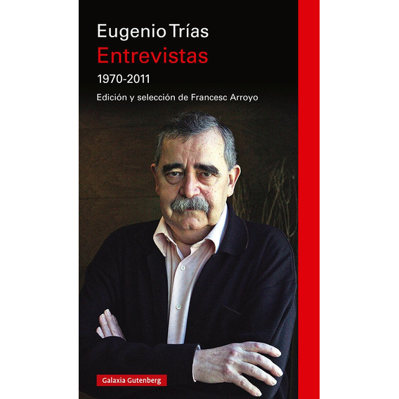 Entrevistas 1970-2011, De Trías, Eugenio. Editorial Galaxia Gutenberg, S.l., Tapa Dura En Español