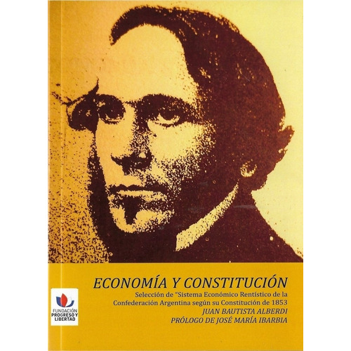 Economia Y Constitucion - Juan Bautista Alberdi, De Alberdi, Juan Bautista. Editorial Grupo Union, Tapa Blanda En Español