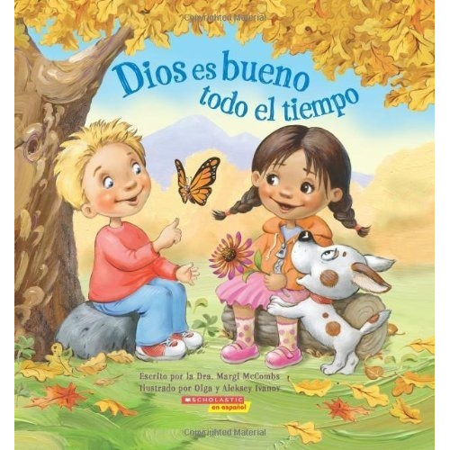 Dios Es Bueno Todo El Tiempo (god Is Good... All Th, de Mbs, Dr. Margi. Editorial Scholastic en Español en español