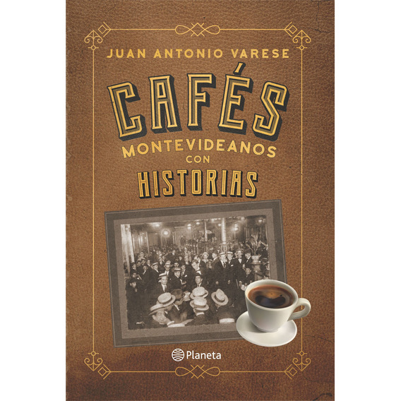 Libro: Cafés Montevideanos Con Historias / Juan  Varese