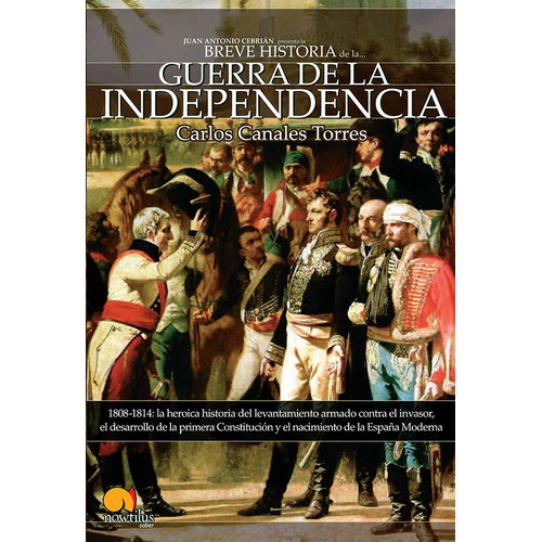 Breve Historia De La Guerra De Independencia Española, De Carlos Canales. Editorial Nowtilus, Tapa Blanda, Edición 2006 En Español, 2006