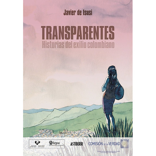 Transparentes. Historias Del Exilio Colombiano, De De Isusi, Javier. Editorial Astiberri Ediciones, Tapa Dura En Español