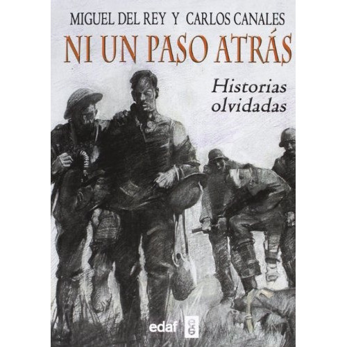 Ni Un Paso Atras Historias Olvidadas, De Miguel Del Rey - Carlos Canales. Editorial Edaf, Tapa Blanda, Edición 1 En Español