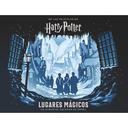 Harry Potter: Lugares Magicos Un Album De Escenas De Papel
