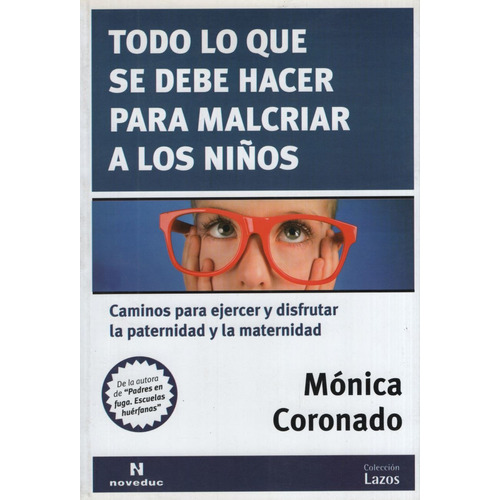 Todo Lo Que Se Debe Hacer Para Malcriar A Los Niños, de Coronado, Monica. Editorial Novedades educativas, tapa blanda en español
