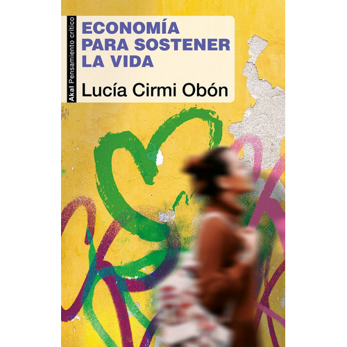Economia Para Sostener La Vida, De Lucia Cirmi Obon. Editorial Akal En Español