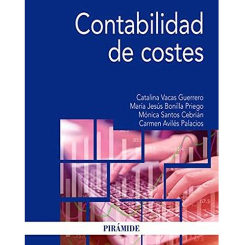 Contabilidad De Costes, De Catalina Vacas Guerrero,s. Editorial Ediciones Pirámide, Tapa Blanda En Español, 2019