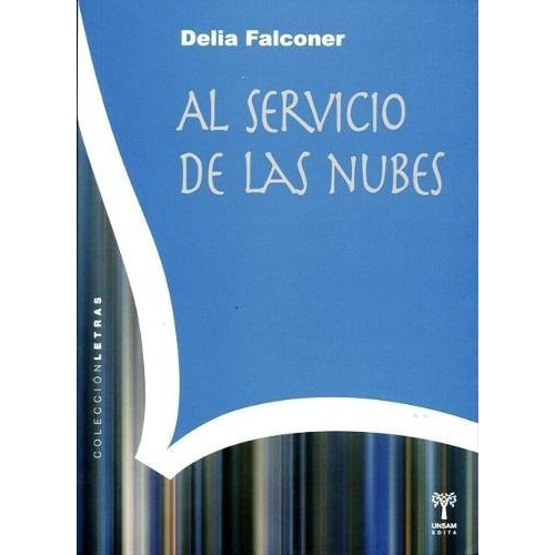 Al Servicio De Las Nubes - Delia Falconer, de Delia Falconer. Editorial Universidad De San Martin Edita en español