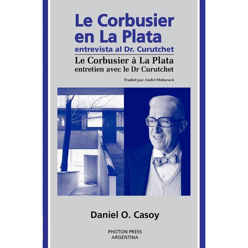 Le Corbusier En La Plata - Daniel O. Casoy