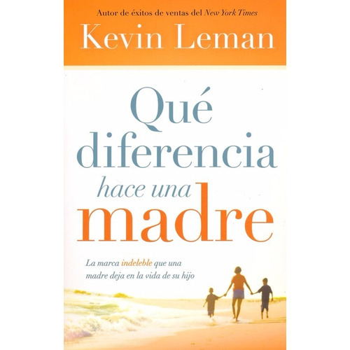 Qué Diferencia Hace Una Madre - Kevin Leman