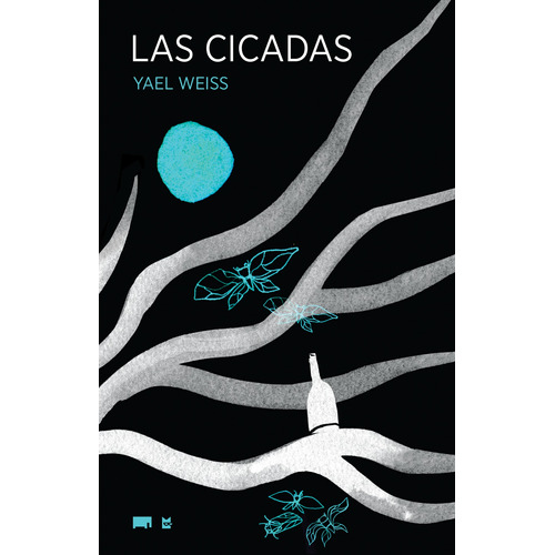 Las cicadas, de Weiss, Yael. Serie América Elefanta Editorial, tapa blanda en español, 2021