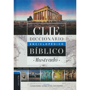 Diccionario Enciclopédico Bíblico Ilustrado Clie (tapa Dura)