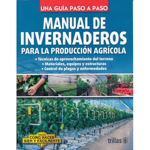 Manual De Invernaderos Para La Producción Agrícola Trillas
