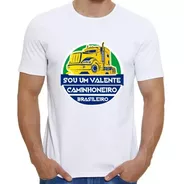 Camiseta Para Caminhoneiro - Valente Caminhoneiro Brasileiro