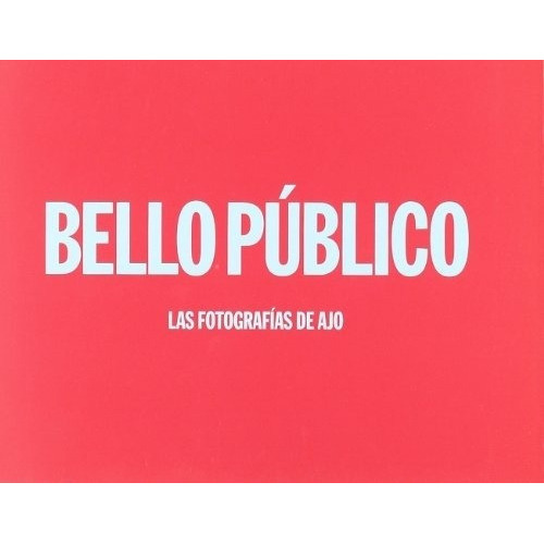 Bello Publico, De Aj. Serie Unica, Vol. Unico. La Fabrica Editorial, Tapa Blanda En Español