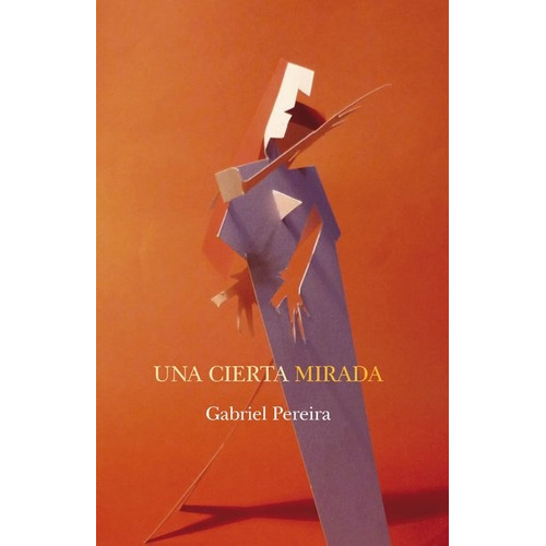 Una Cierta Mirada, De Gabriel Pereira. Editorial Yaugurú, Tapa Blanda En Español