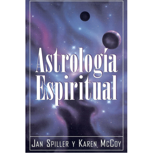 Astrologia Espiritual (spiritual Astrology): Astrologia Espiritual (spiritual Astrology), De Jan Spiller. Editorial Atria Books, Tapa Blanda, Edición 1995 En Español, 1995