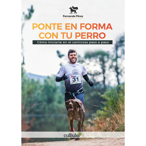 Ponte En Forma Con Tu Perro, De Fernando Pérez. Editorial Culbuks, Tapa Blanda, Edición 1 En Español, 2019