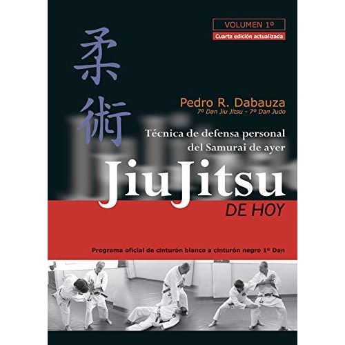 Jiu-jitsu De Hoy (volumen 1º): Programa Oficial 2012 De Cinturón Blanco A Cinturón Negro 1er Dan, De Rodríguez Dabauza, Pedro. Editorial Alas, Tapa Tapa Blanda En Español