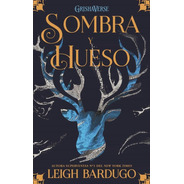 Sombra Y Hueso - Grishaverse - Leigh Bardugo